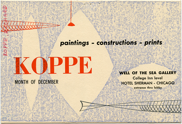 Printed announcement for Richard Koppe exhibition, Well of the Sea Restaurant, Sherman Hotel, Chicago, early 1950s. Institute of Design Records, 1937-1955, University Archives & Special Collections, Galvin Library, Illinois Institute of Technology Archives