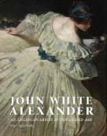 Book cover of "John White Alexander: An American Artist in the Gilded Age" by Mary Anne Goley