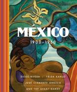 Book cover of "Mexico 1900-1950: Diego Rivera, Frida Kahlo, Jose Clemente Orozco and the Avant-Garde" by Agustin Arteaga
